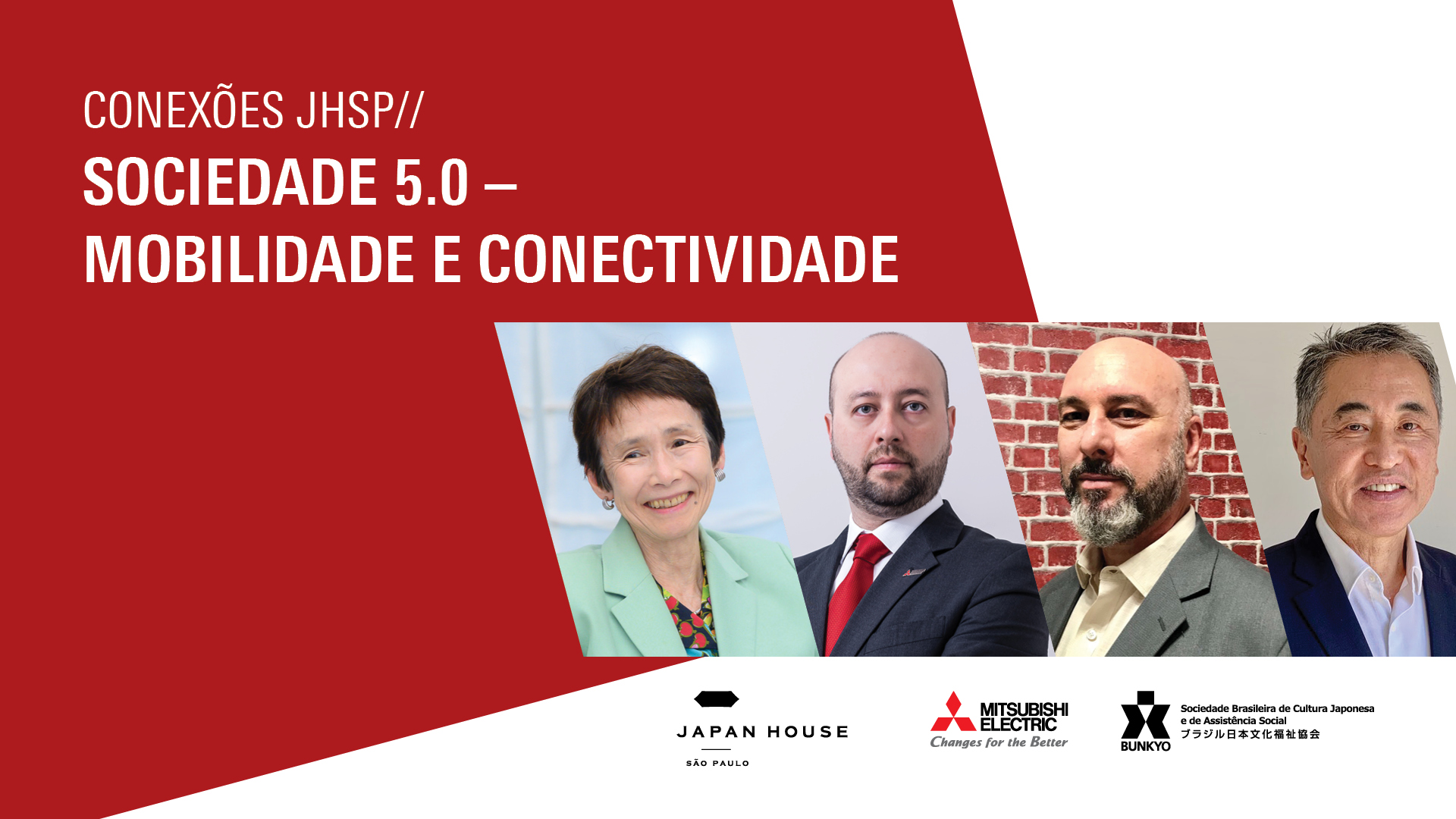 Banner informativo. Conexões JHSP | Sociedade 5.0 - Mobilidade e Conectividade. Ao lado direito, retrato de 4 palestrantes, e logos da JHSP, Mitsubishi Electric e Bunkyo. O fundo da imagem é vermelho e branco.