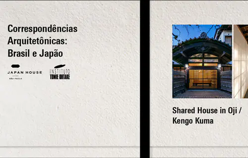  Correspondências Arquitetônicas: Brasil e Japão | Kengo Kuma