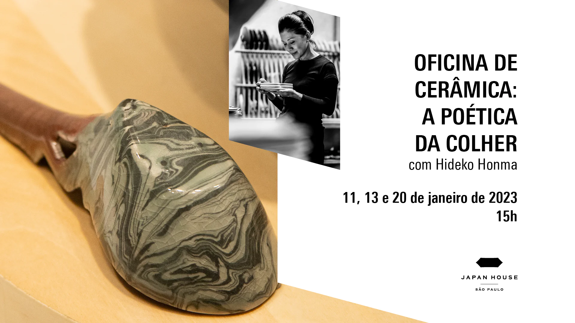 Banner informativo. Oficina de Cerâmica: a poética da colher com Hideko Honma  11, 13 e 20 de janeiro de 2023, às 15h. Fotografia de detalhe de colher de cerâmica e foto de perfil em preto e branco da ceramista.