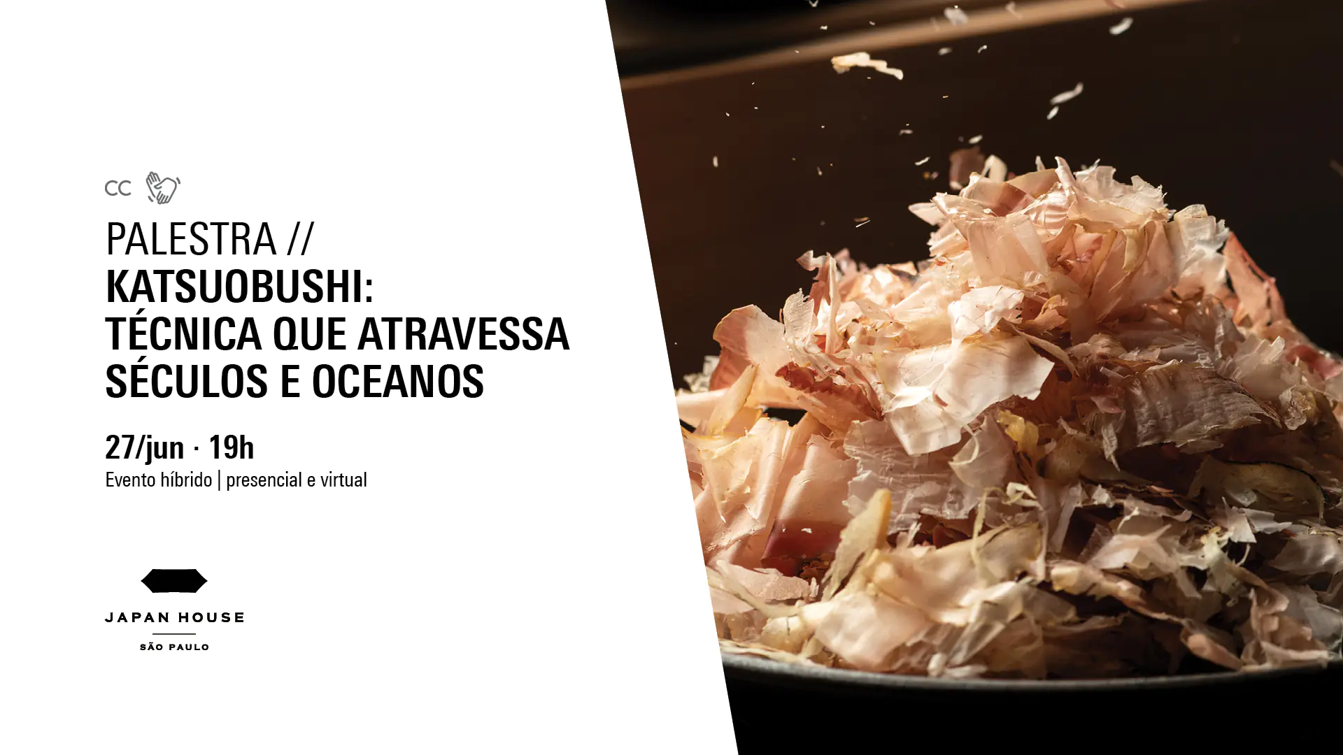 Banner informativo. Palestra // Katsuobushi: técnica que atravessa séculos e oceanos. 27/jun às 19h. Evento híbrido | presencial e virtual. Ao lado direito, detalhe das lascas de peixe Bonito seco.